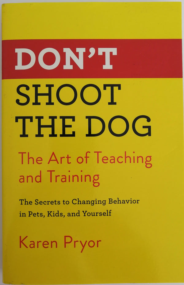 Don't Shoot the Dog by Karen Pryor
